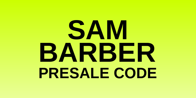 Sam Barber Presale Code