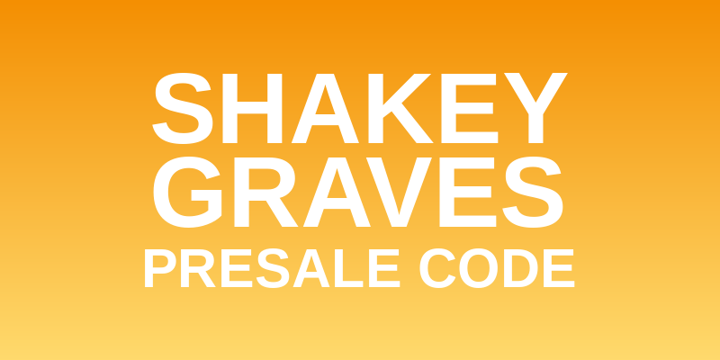 Shakey Graves Presale Code