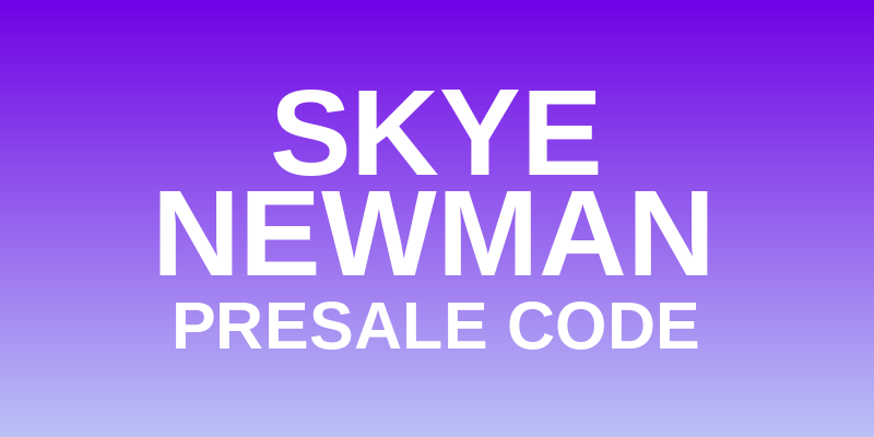 Skye Newman Presale Code