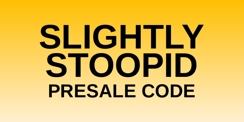 Slightly Stoopid Presale Code