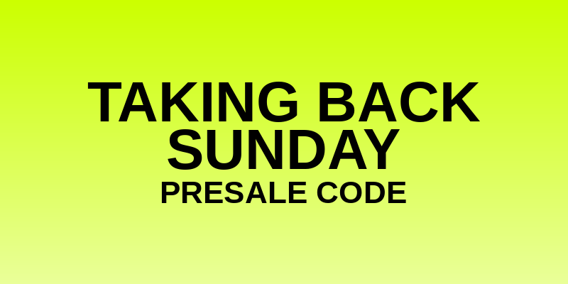 Taking Back Sunday Presale Code