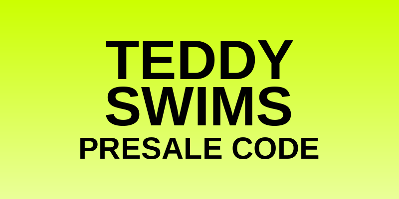 Teddy Swims Presale Code