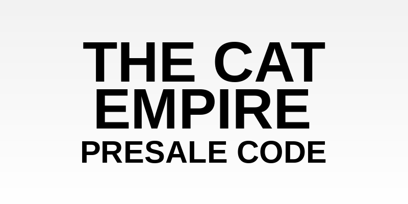 The Cat Empire Presale Code