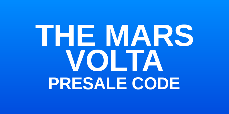 The Mars Volta Presale Code
