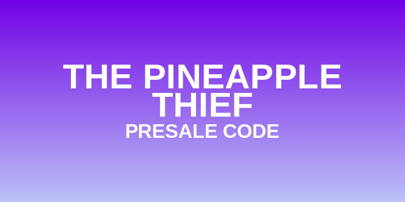 The Pineapple Thief Presale Code