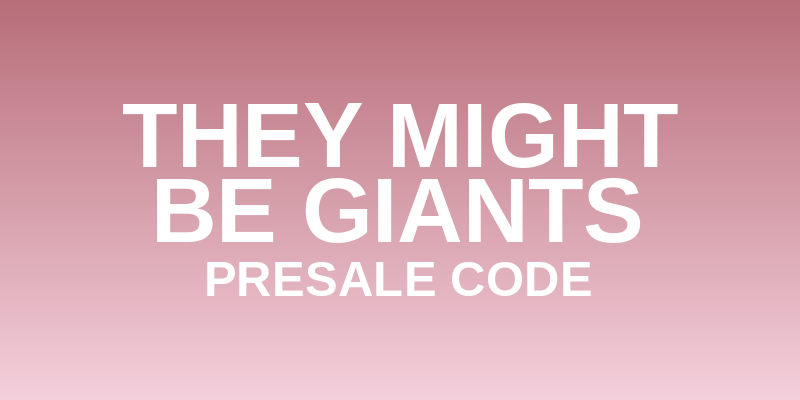 They Might Be Giants Presale Code
