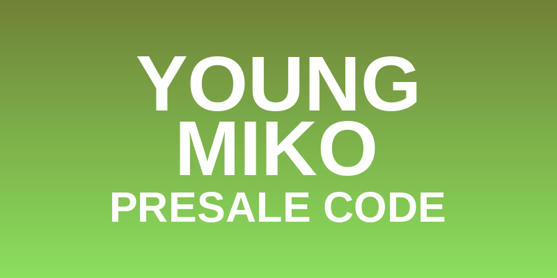 Young Miko Presale Code