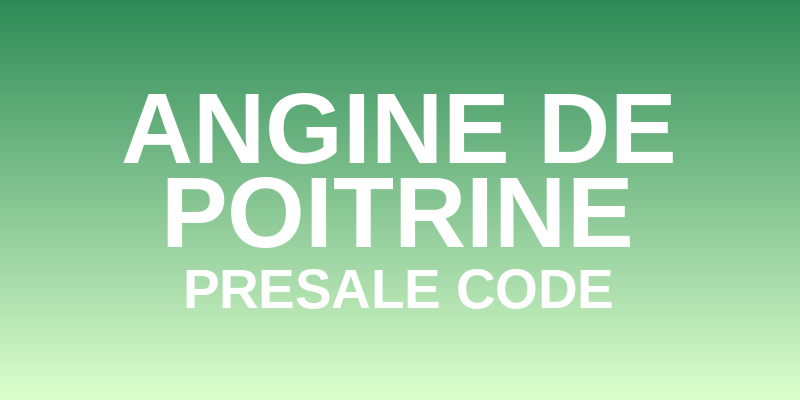 Angine de Poitrine Presale Code