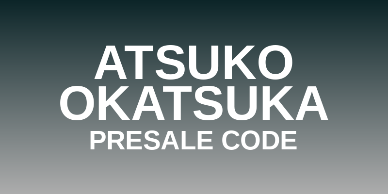 Atsuko Okatsuka Presale Code