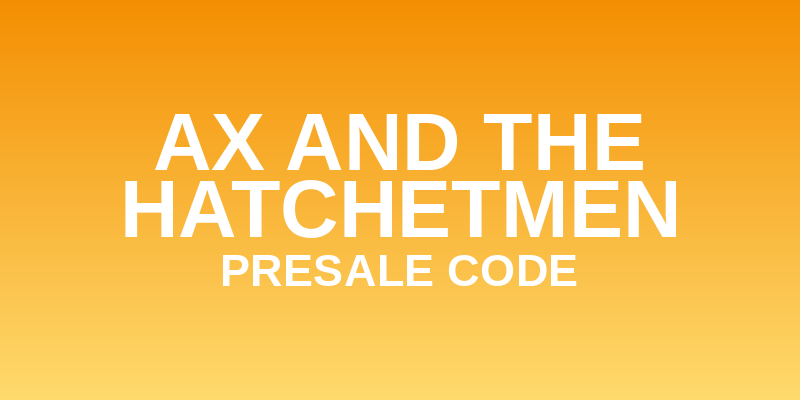 Ax and the Hatchetmen Presale Code
