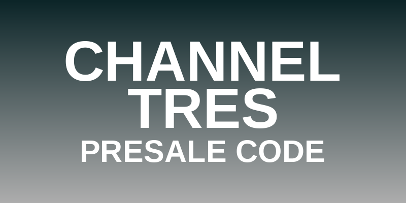 Channel Tres Presale Code