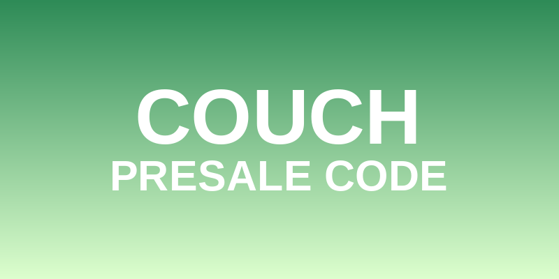 Couch Presale Code