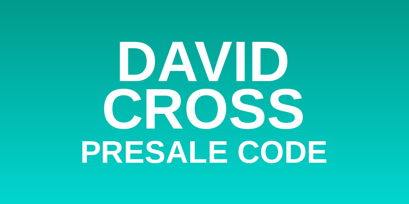 David Cross Presale Code