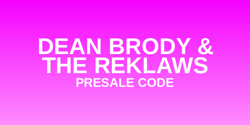 Dean Brody & The Reklaws Presale Code