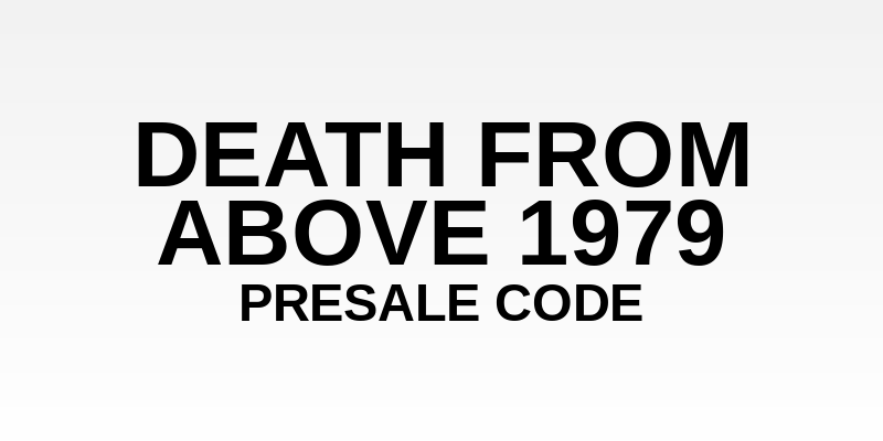 Death From Above 1979 Presale Code