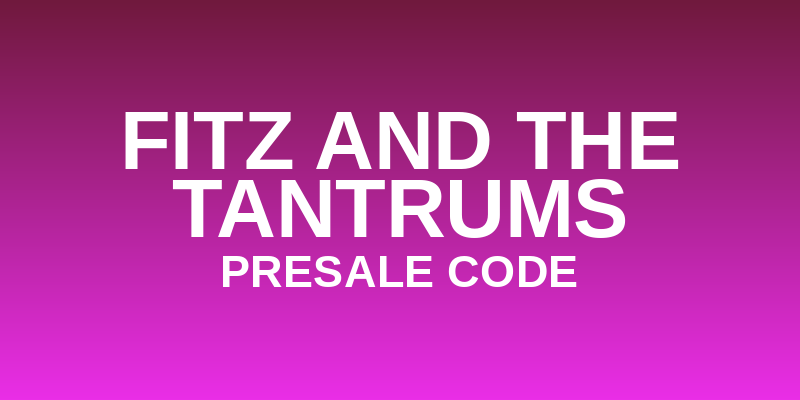 Fitz and The Tantrums Presale Code