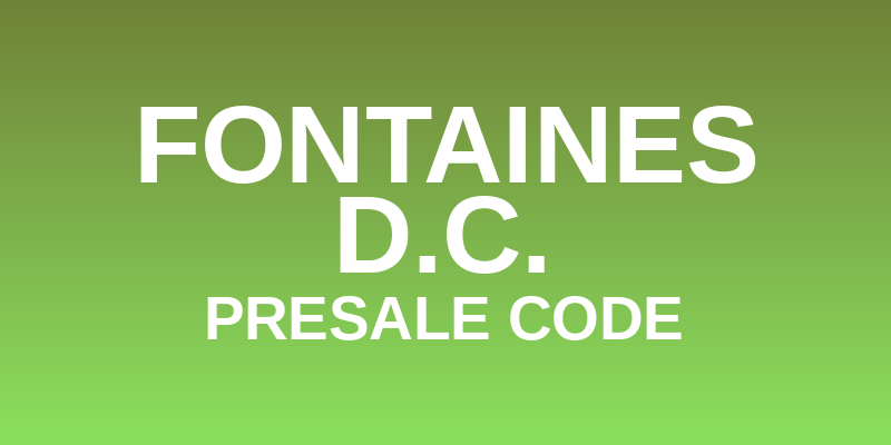 Fontaines D.C. Presale Code