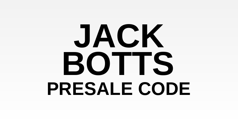 Jack Botts Presale Code