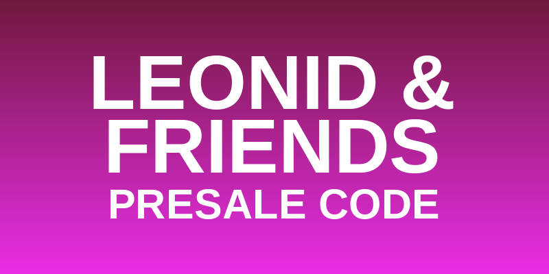 Leonid & Friends Presale Code