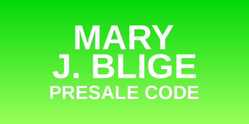 Mary J. Blige Presale Code