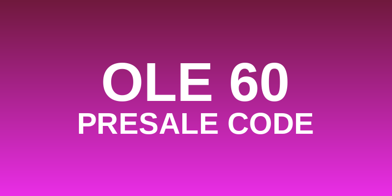 Ole 60 Presale Code