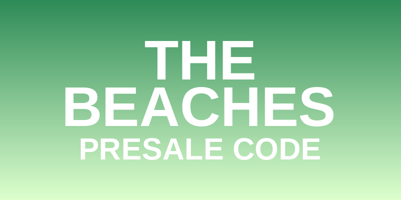 The Beaches Presale Code