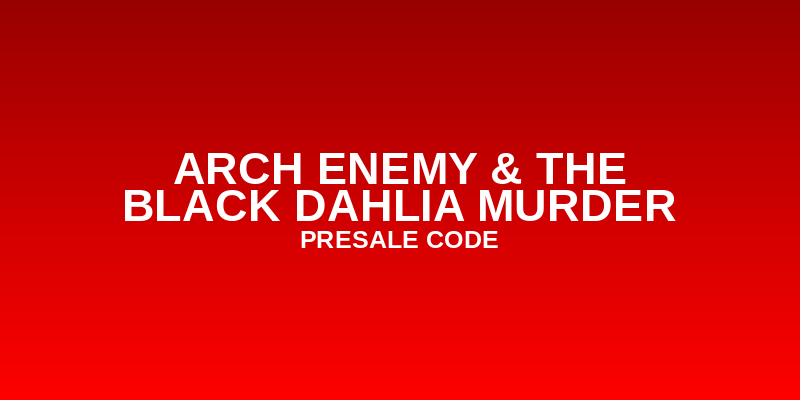 Arch Enemy & The Black Dahlia Murder Presale Code