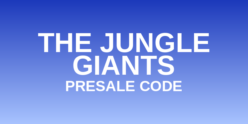The Jungle Giants Presale Code