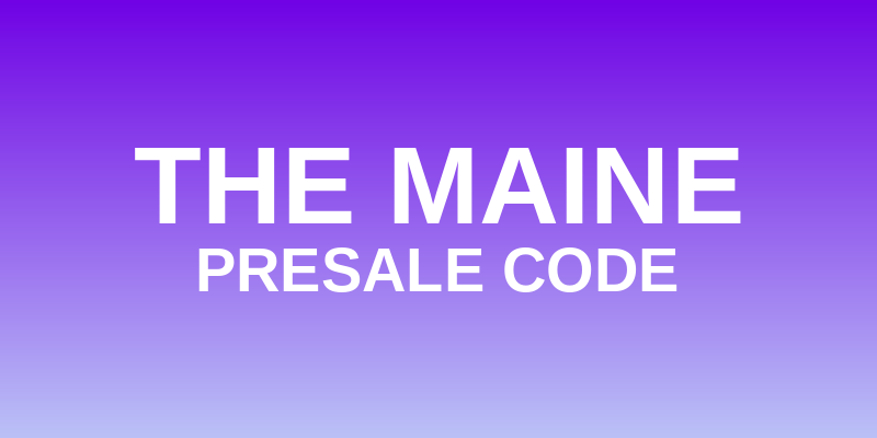 The Maine Presale Code
