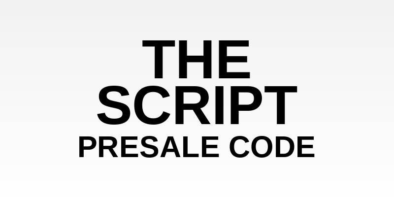 The Script Presale Code
