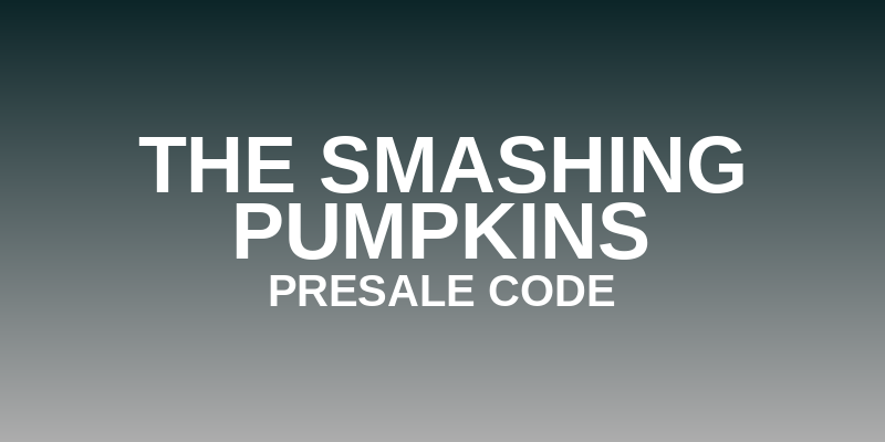 The Smashing Pumpkins Presale Code