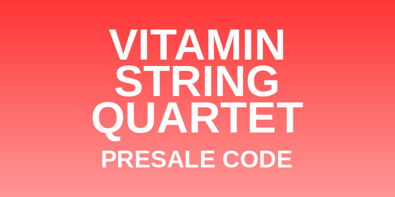 Vitamin String Quartet Presale Code
