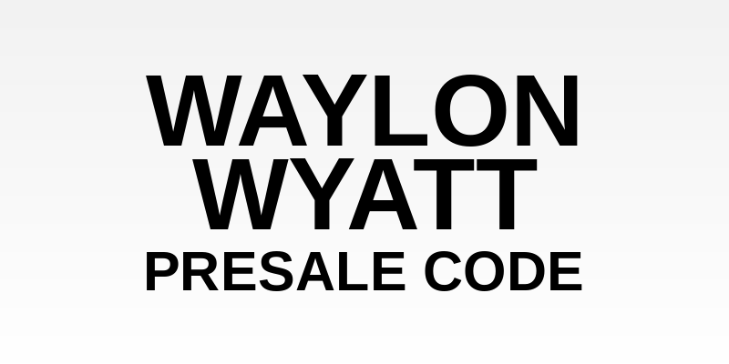 Waylon Wyatt Presale Code
