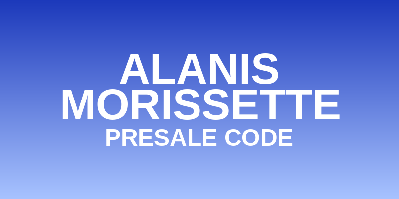 Alanis Morissette Presale Code