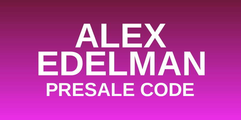 Alex Edelman Presale Code