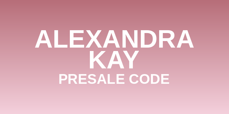Alexandra Kay Presale Code