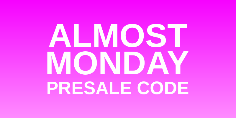 Almost Monday Presale Code