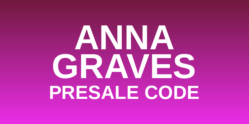 Anna Graves Presale Code
