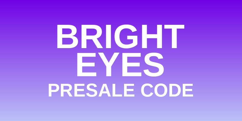 Bright Eyes Presale Code