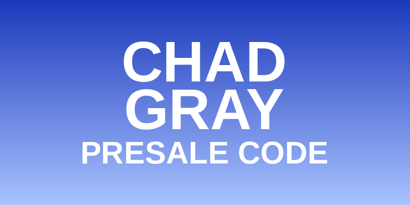 Chad Gray Presale Code