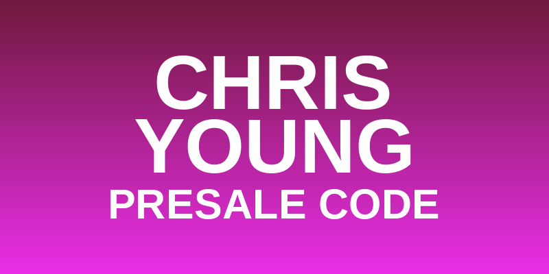 Chris Young Presale Code