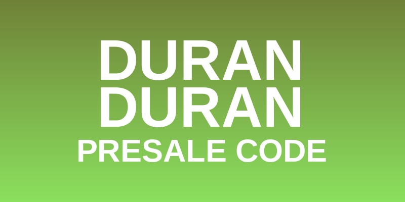 Duran Duran Presale Code