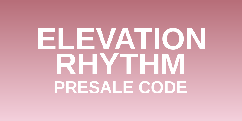 Elevation Rhythm Presale Code