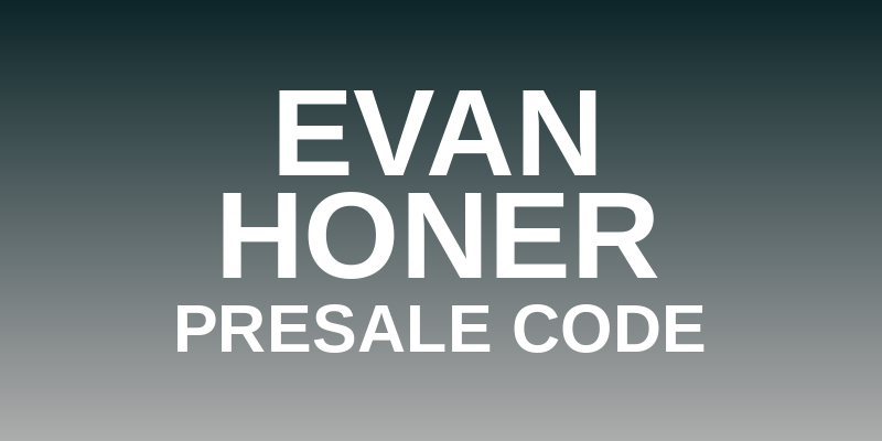 Evan Honer Presale Code