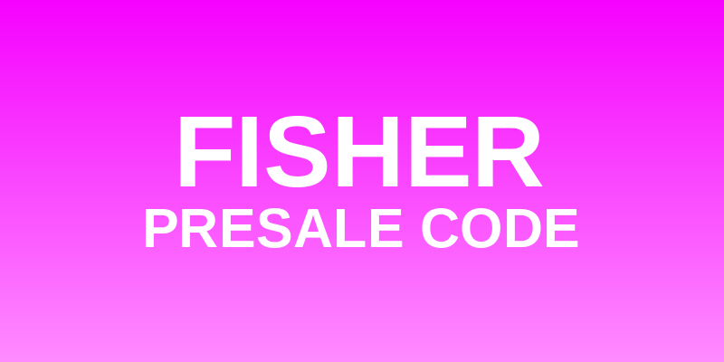 Fisher Presale Code