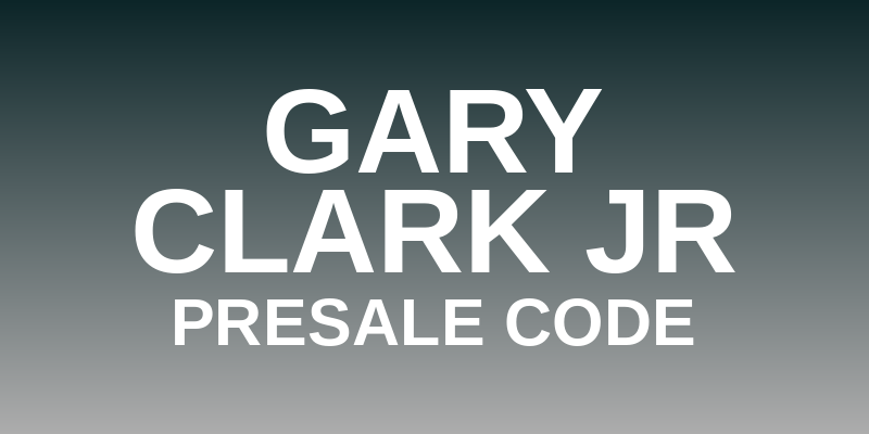 Gary Clark Jr Presale Code