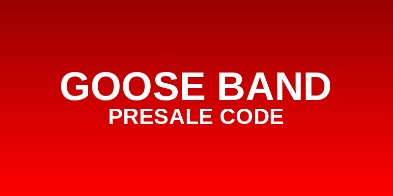 Goose Band Presale Code