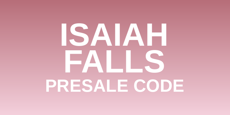 Isaiah Falls Presale Code