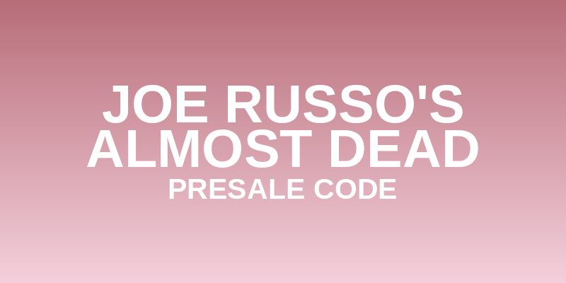 Joe Russo's Almost Dead Presale Code