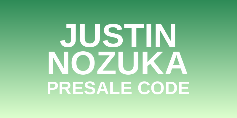 Justin Nozuka Presale Code